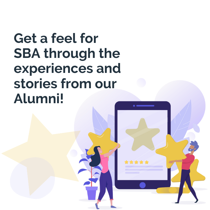 Get a feel for SBA through the experiences and stories from our Alumni!